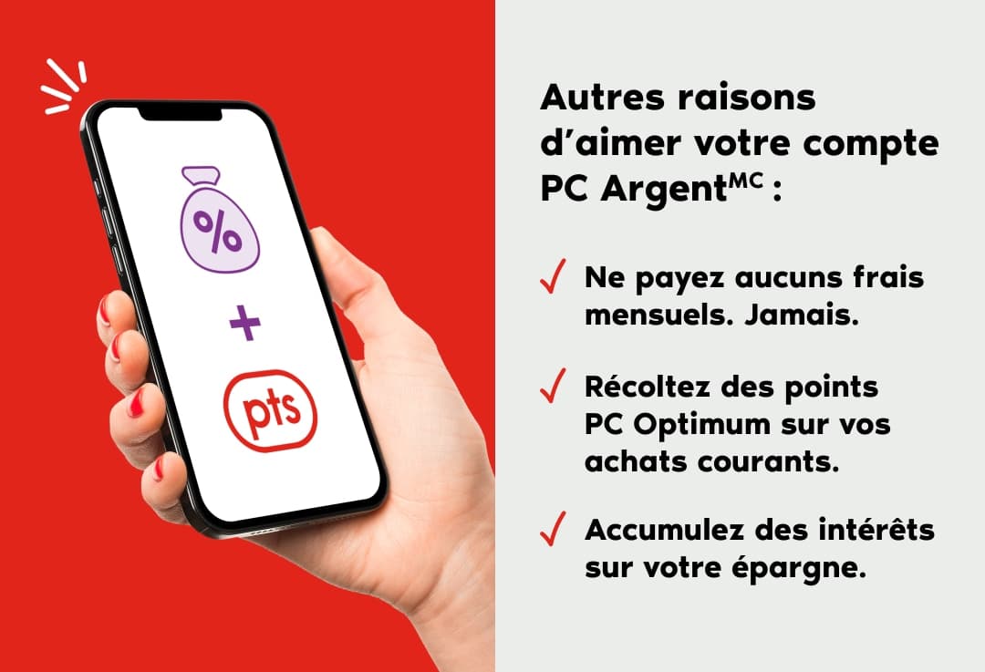 Avantages du compte : aucuns frais mensuels; des points sur les achats; des intérêts sur l’épargne.