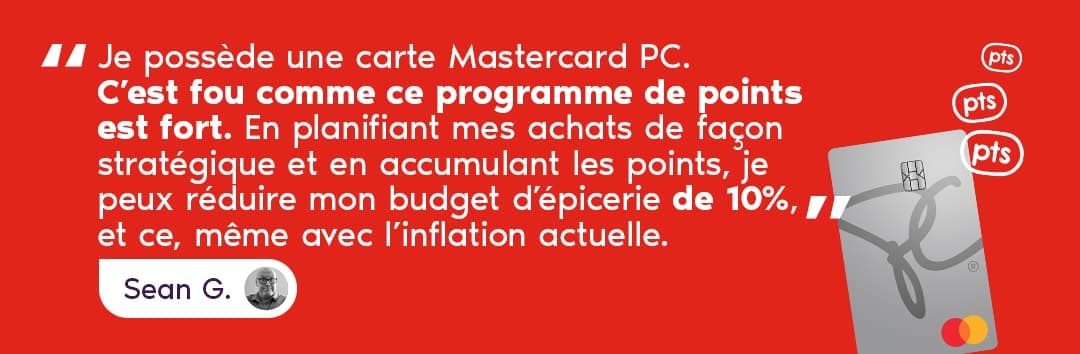 Témoignage d’un client qui parle de son expérience avec la carte Mastercard PC et de sa stratégie pour récolter des points afin de réduire son budget d’épicerie de 10 %.
