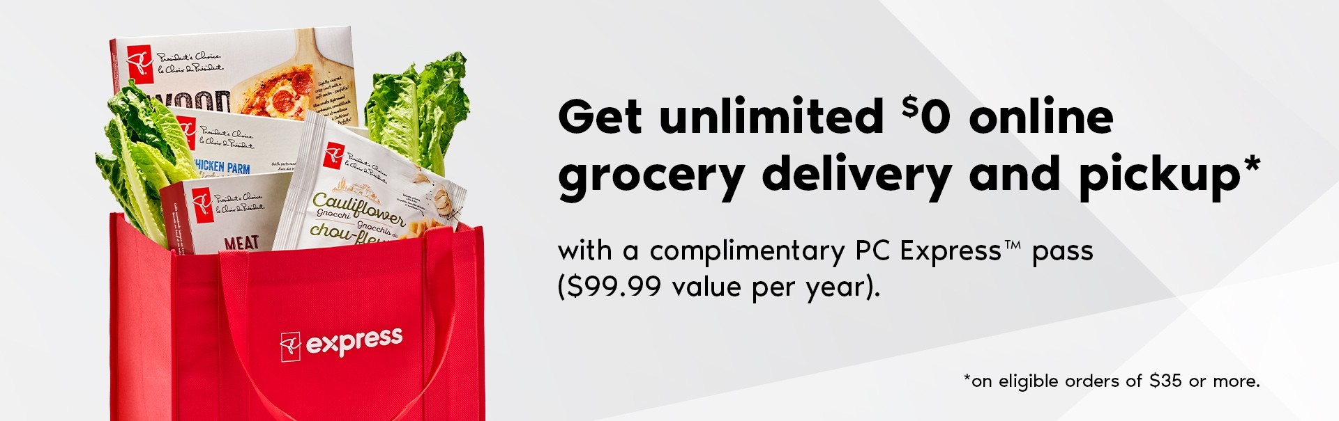 Get unlimited $0 online grocery delivery and pickup with a complimentary PC Express pass, a $99.99 value per year.
